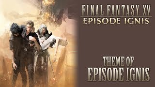 Final Fantasy XV OST Theme of Episode Ignis