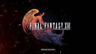 FINAL FANTASY XVI &quot;AWAKENING&quot;