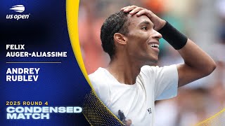 Felix Auger-Aliassime vs. Andrey Rublev Condensed Match | 2025 US Open Round 4