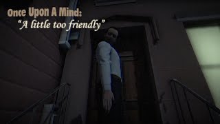 A Little Too Friendly... and Way Too Creepy  | Once Upon a Mind Gameplay