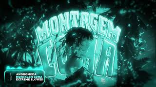 ANDROMEDA - MONTAGEM COMA (Extreme Slowed)
