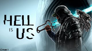 ПОЛНОЕ ПРОХОЖДЕНИЕ ►Hell is Us ►НА ПК СТРИМ #3