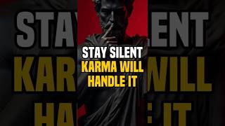 Let Karma Speak | 6 Times You Should Stay Silent &amp; Let KARMA Handle It | Stoic Philosophy #stoicism