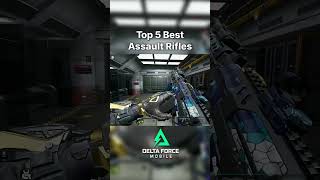 Best Assault Rifles In Delta Force Mobile!