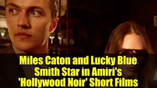 Miles Caton and Lucky Blue Smith Star in Amiri&#39;s &#39;Hollywood Noir&#39; Short Films