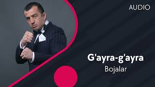 Bojalar - G&#39;ayra-g&#39;ayra | Божалар - Гайра-гайра (AUDIO)