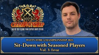WOTV FFBE CHAMPIONSHIP 2023- Sit-Down with Seasoned Players Vol. 3