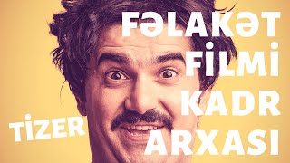 FƏLAKƏT FİLMİ-KADR ARXASI TİZER