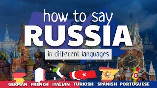 RUSSIA - How to say in different languages 🇩🇪🇫🇷🇮🇹🇹🇷🇪🇸🇵🇹