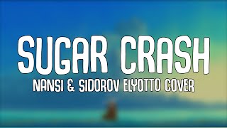 SUGARCRASH (Lyrics) - ElyOtto (COVER by NANSI &amp; SIDOROV)