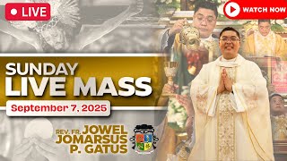 SUNDAY FILIPINO LIVE MASS TODAY II SEPTEMBER 7, 2025 II FR. JOWEL JOMARSUS GATUS