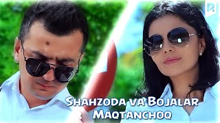 Shahzoda &amp; Bojalar - Maqtanchoq (Official video)