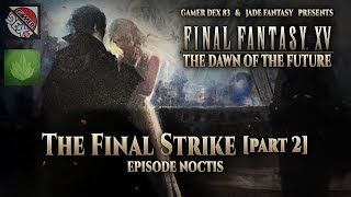 EPISODE NOCTIS part2 - FFXV The Dawn Of The Future #5