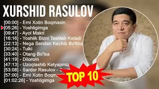 Xurshid Rasulov 2023 MIX _ Top 10 eng yaxshi qo_shiqlar