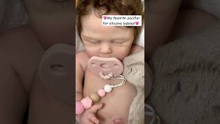 💖My FAVORITE silicone baby PACIFIER 💖#reborn #siliconebaby