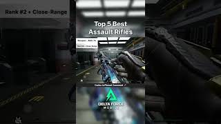 The BEST Top 5 Assault Rifles in Delta Force Mobile: Warfare #deltaforce #deltaforcemobile