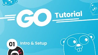 Go (Golang) Tutorial #1 - Introduction &amp; Setup