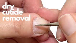 Dry Cuticle removal explained in detail by a nail tech