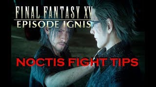 Very Useful Tips To Beat Noctis! - Final Fantasy XV: Episode Ignis