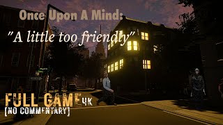 Once Upon a Mind: &quot;A Little Too Friendly&quot; – Full Game 4K | Too Friendly That Made me UNCOMFORTABLE…